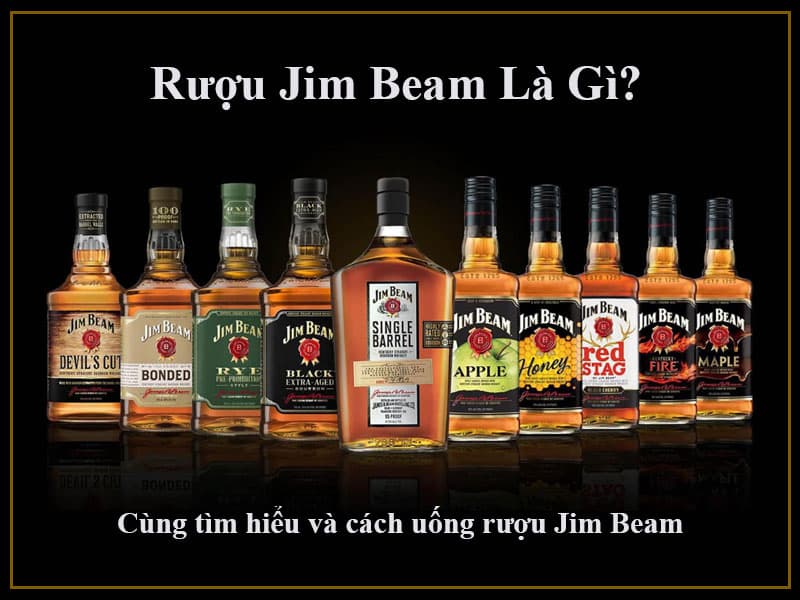 Rượu Jim Beam là gì?