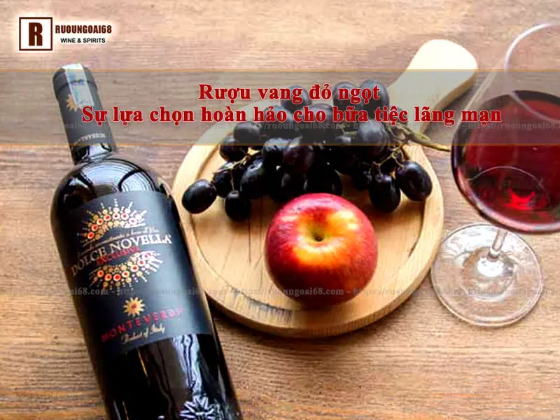 Rượu vang đỏ ngọt: Sự lựa chọn hoàn hảo cho bữa tiệc lãng mạn Rượu vang đỏ ngọt: Sự lựa chọn hoàn hảo
