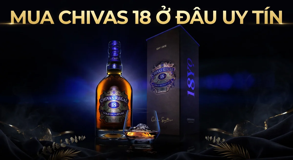 Mua Chivas 18 ở đâu uy tín.